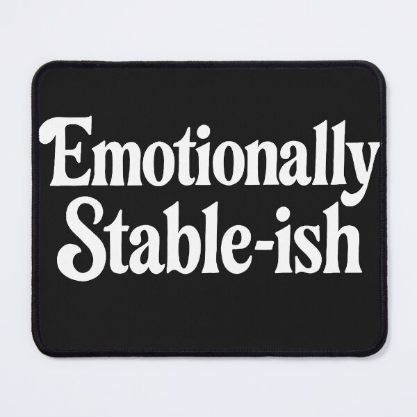 Item preview, Emotionally Stable-ish designed and sold by Owcomm.