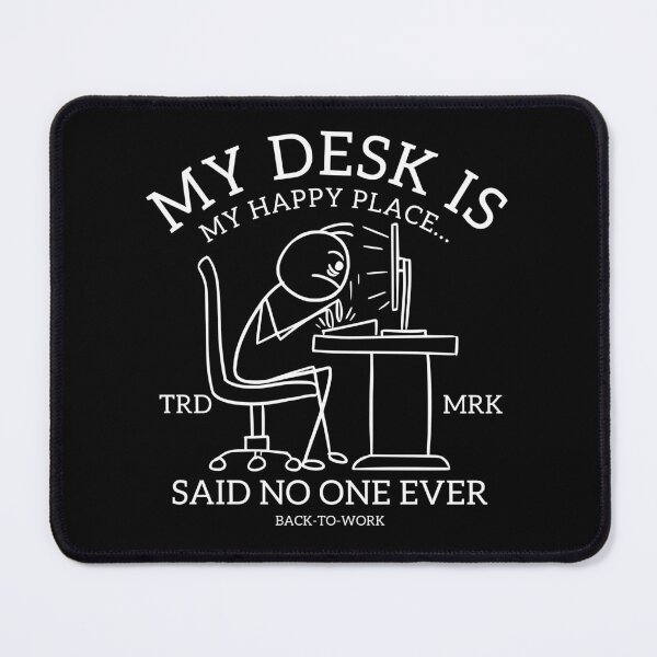 Item preview, My desk is my happy place... said no one designed and sold by Peerless-Prime.