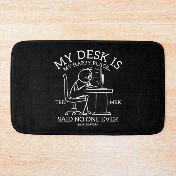 Item preview, My desk is my happy place... said no one  designed and sold by Peerless-Prime.