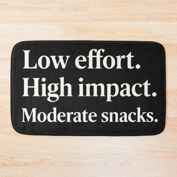 Item preview, Low effort. High impact. Moderate snacks. designed and sold by Owcomm.