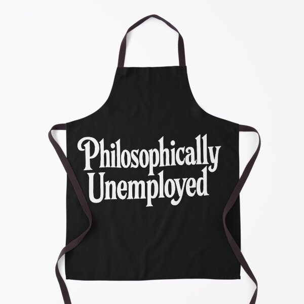 Item preview, Philosophically Unemployed designed and sold by Owcomm.