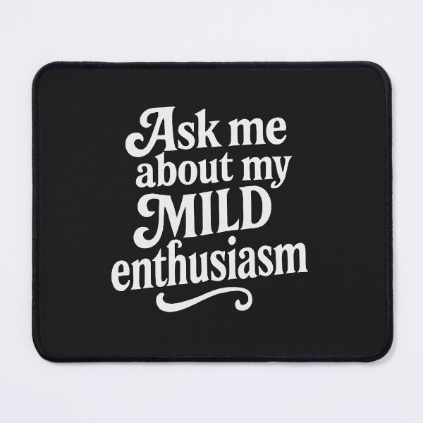 Item preview, Ask me about my MILD enthusiasm designed and sold by Owcomm.