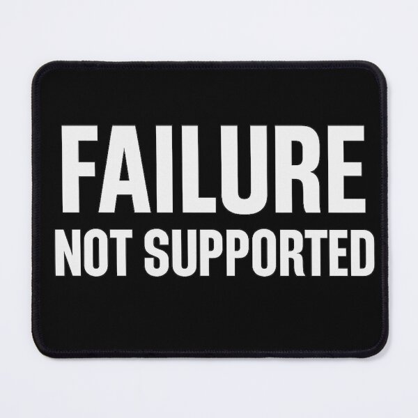 Item preview, Failure Not Supported Design designed and sold by LevelUpLab.