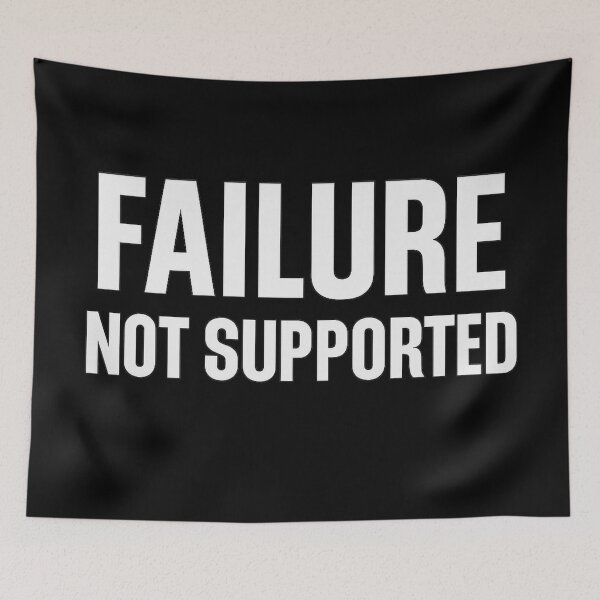Item preview, Failure Not Supported Design designed and sold by LevelUpLab.