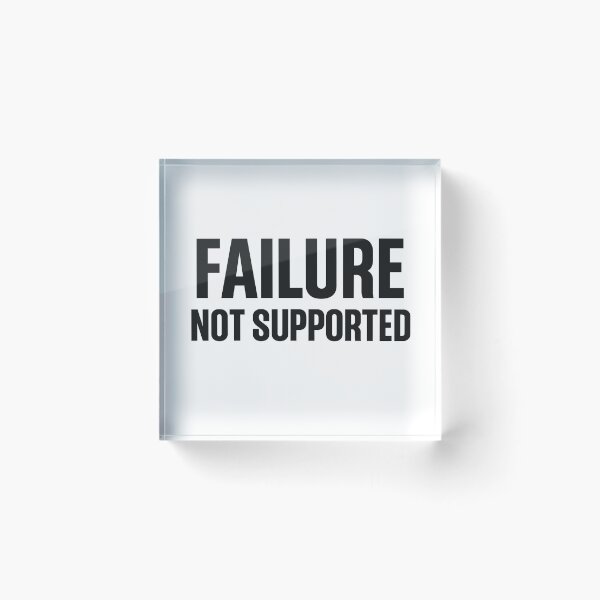 Item preview, Copy of Failure Not Supported Design designed and sold by LevelUpLab.