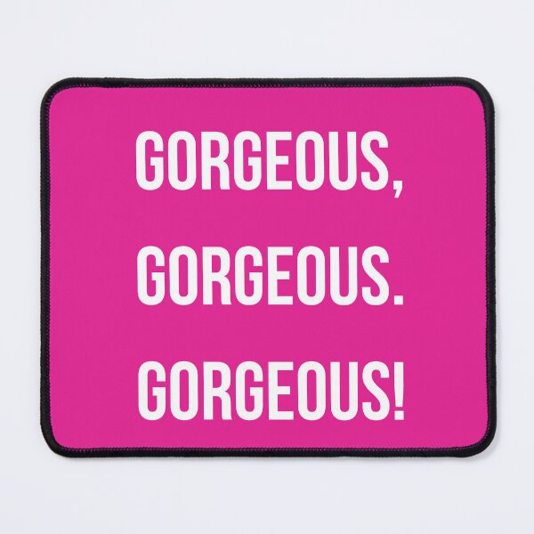 Item preview, Gorgeous, Gorgeous, Gorgeous! designed and sold by cheripopp.
