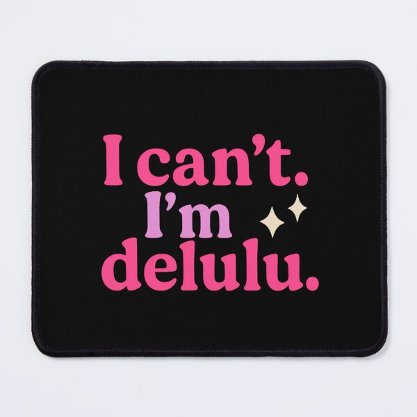 Item preview, I Can’t. I’m Delulu – Funny Viral Catchphrase Tee designed and sold by ALITOPRINCE.