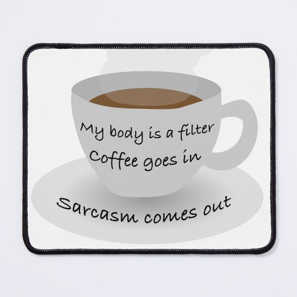 Item preview, My body is a filter, sarcasm designed and sold by DesignsbyDustin.