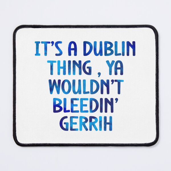 Item preview, It’s a Dublin Thing – Funny Irish Slang Quote designed and sold by Daintydesigns88.