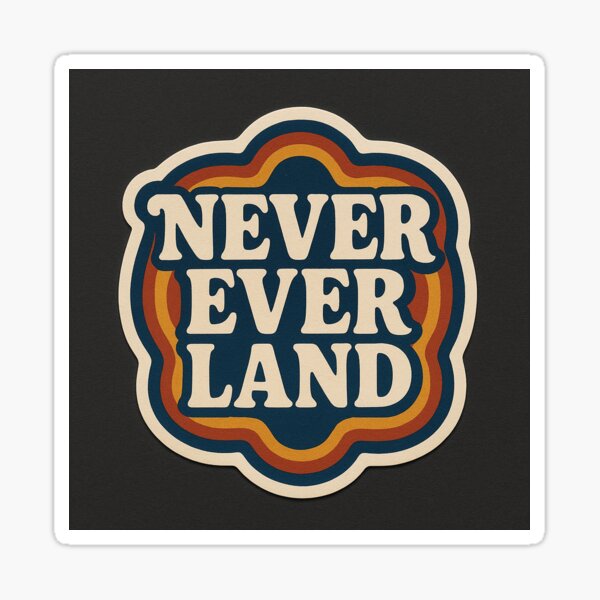 Never Ever Land Sticker