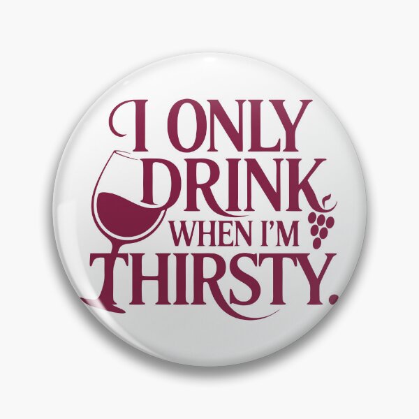 Item preview, Funny Wine Lover Quote - I Only Drink When I'm Thirsty designed and sold by CR-Studio.