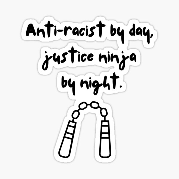 Artikel-Vorschau von Tagsüber Antirassist, nachts Gerechtigkeits-Ninja., designt und verkauft von BridgingSilence.