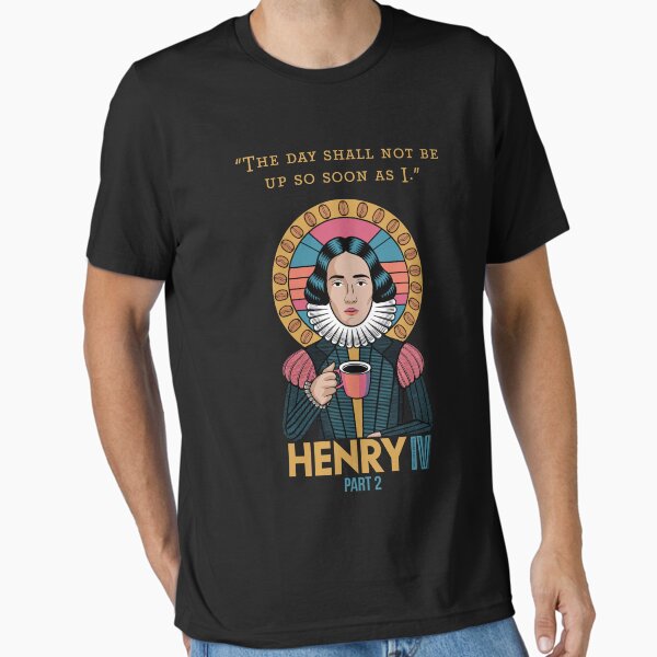 Shakespeare Coffee Lover T-Shirt – “The Day Shall Not Be Up So Soon As I.”