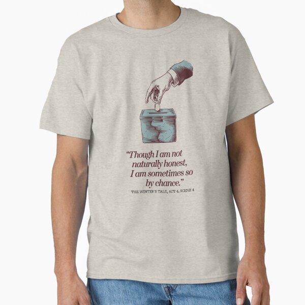 Funny Shakespeare Quote T-Shirt – “Though I Am Not Naturally Honest”