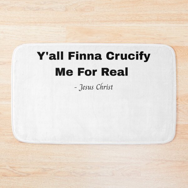 Item preview, Y’all Finna Crucify Me - Jesus Parody designed and sold by MisquoteMerch.