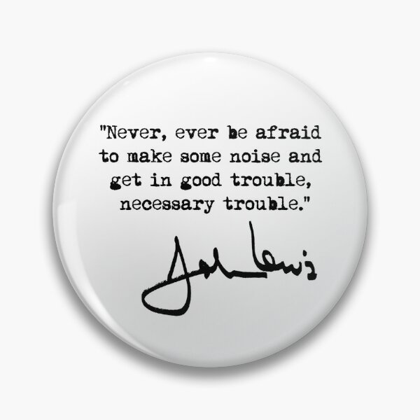 Item preview, Make some NOISE and get in Good Trouble - John Lewis (black text) designed and sold by Thelittlelord.
