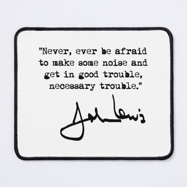 Item preview, Make some NOISE and get in Good Trouble - John Lewis (black text) designed and sold by Thelittlelord.