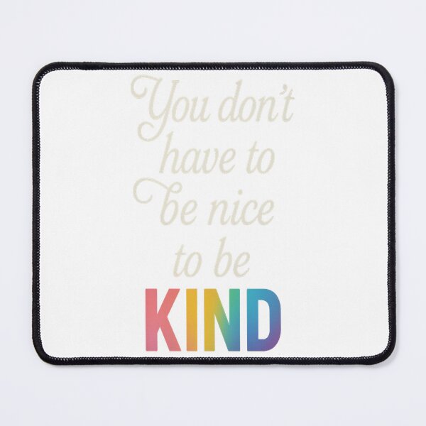 Item preview, You Don’t Have to Be Nice to Be Kind – Bold Empowerment Tee designed and sold by RedTapeThreads.