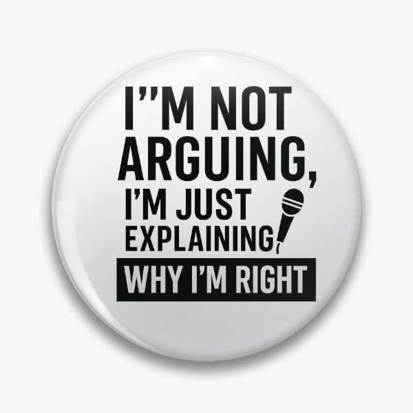 Item preview, I’m Not Arguing – Funny Sarcastic Quote  designed and sold by Saritahosny1.