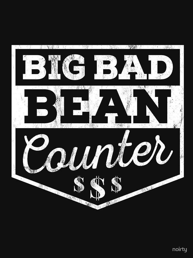 "Big Bad Bean Counter Funny Accountant Saying Cool" Tshirt by noirty