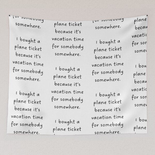 Item preview, I BOUGHT A PLANE TICKET BECAUSE IT'S VACATION TIME FOR SOMEBODY SOMEWHERE – Travel Lover Design designed and sold by RM-Journey.