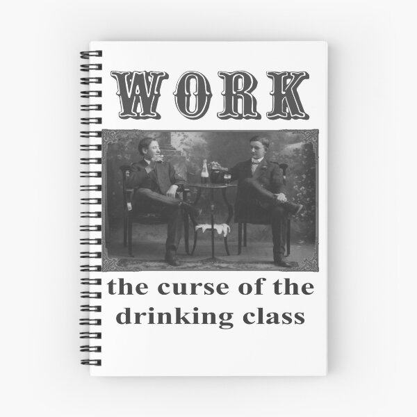 Item preview, Work the curse of the drinking class designed and sold by tttrickyyy.