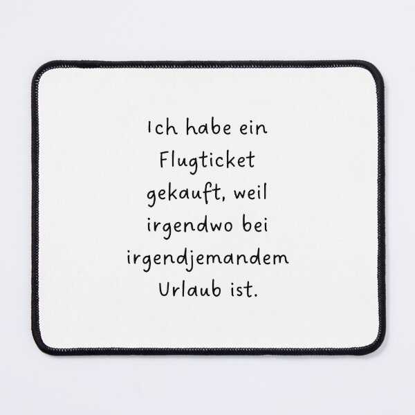 Item preview, Ich habe ein Flugticket gekauft, weil irgendwo bei irgendjemandem Urlaub ist. – German Travel Humor Design" designed and sold by RM-Journey.