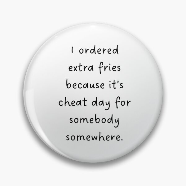Item preview, I ORDERED EXTRA FRIES BECAUSE IT'S CHEAT DAY FOR SOMEBODY SOMEWHERE – Funny Foodie Design designed and sold by RM-Journey.
