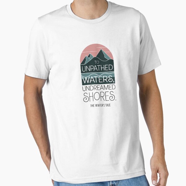 To Unpathed Waters, Undreamed Shores – Shakespeare Quote Design