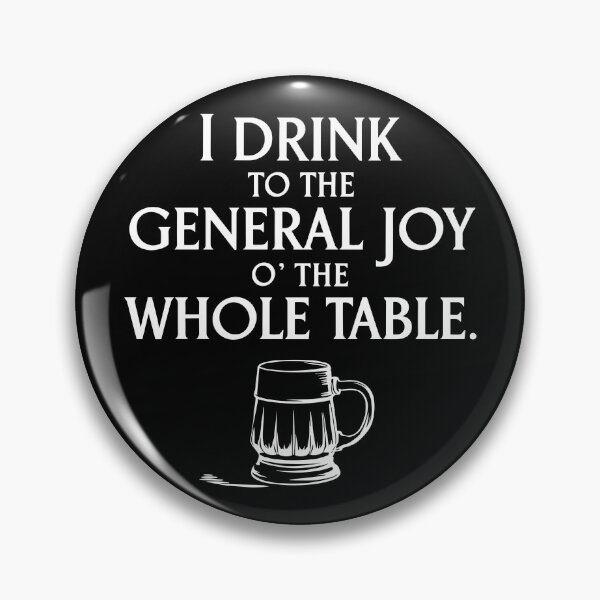 Shakespeare Pub Quote – “I Drink to the General Joy o’ the Whole Table”
