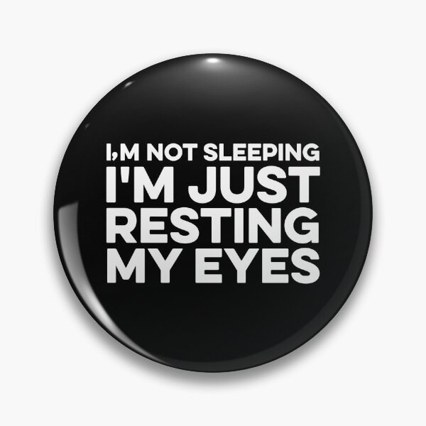 Item preview, I'm Not Sleeping I'm Just Resting My Eyes designed and sold by zeviwanty.