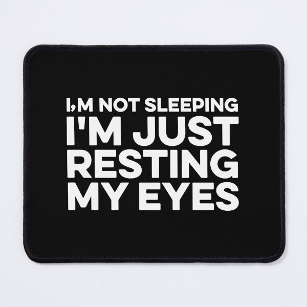 Item preview, I'm Not Sleeping I'm Just Resting My Eyes designed and sold by zeviwanty.