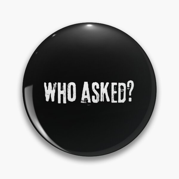 Item preview, Who Asked? | Funny Sarcastic & Ironic Quote Design designed and sold by Ver-Payah.