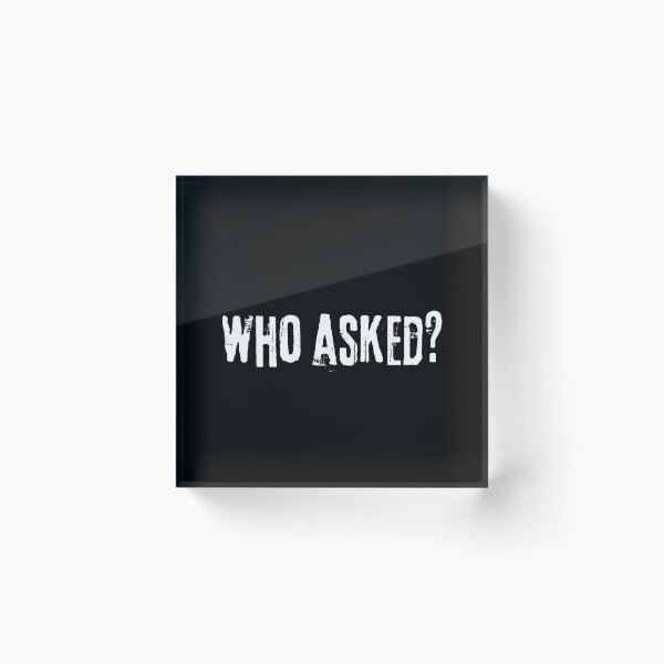 Item preview, Who Asked? | Funny Sarcastic & Ironic Quote Design designed and sold by Ver-Payah.