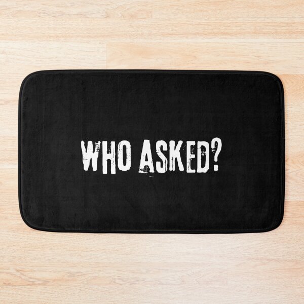 Item preview, Who Asked? | Funny Sarcastic & Ironic Quote Design designed and sold by Ver-Payah.