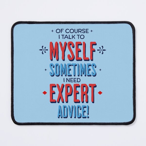 Item preview, Of Course I Talk To Myself, Sometimes I Need Expert Advice designed and sold by scooterbaby.