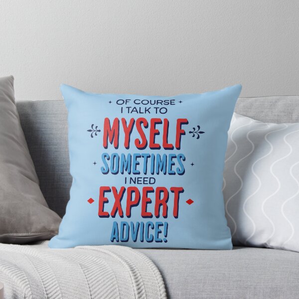 Item preview, Of Course I Talk To Myself, Sometimes I Need Expert Advice designed and sold by scooterbaby.
