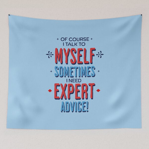 Item preview, Of Course I Talk To Myself, Sometimes I Need Expert Advice designed and sold by scooterbaby.