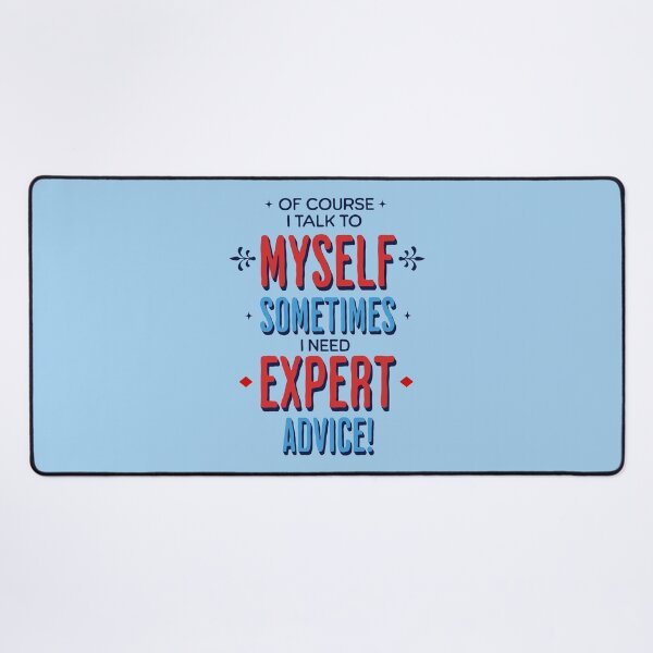 Item preview, Of Course I Talk To Myself, Sometimes I Need Expert Advice designed and sold by scooterbaby.