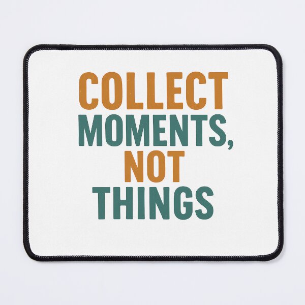 Item preview, Collect Moments Not Things designed and sold by k3rstman1.