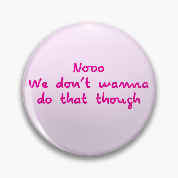 Item preview, Noo We dont wanna do that though  designed and sold by Keeping Art Heavenly.