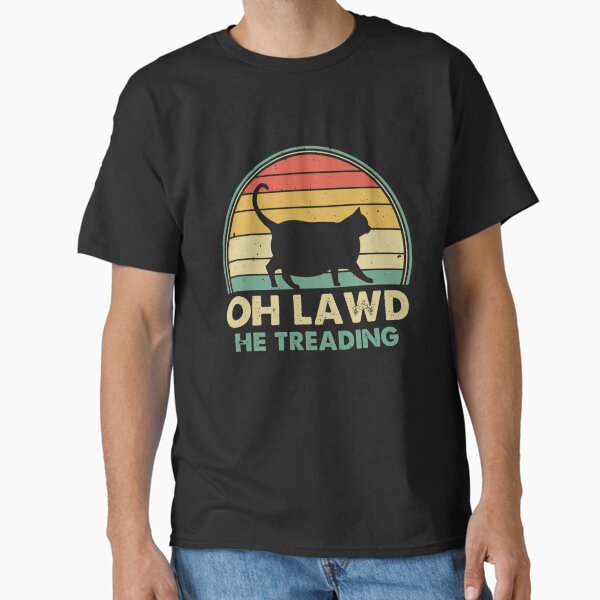 Item preview, Oh Lawd He Treading Retro Cat Gift For Meme Lovers designed and sold by CarAce.