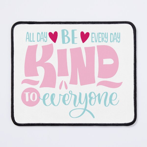 Item preview, Be Kind All Day Every Day To Everyone designed and sold by OB-Store.