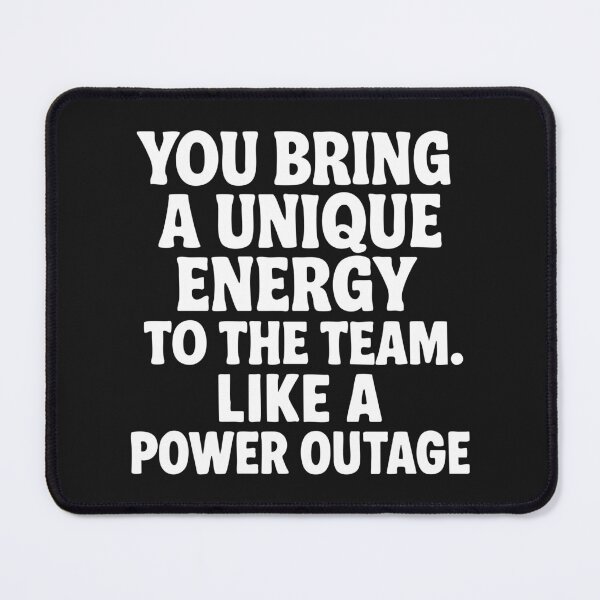 Item preview, Unique Energy – Like a Power Outage designed and sold by CreativeInsults.