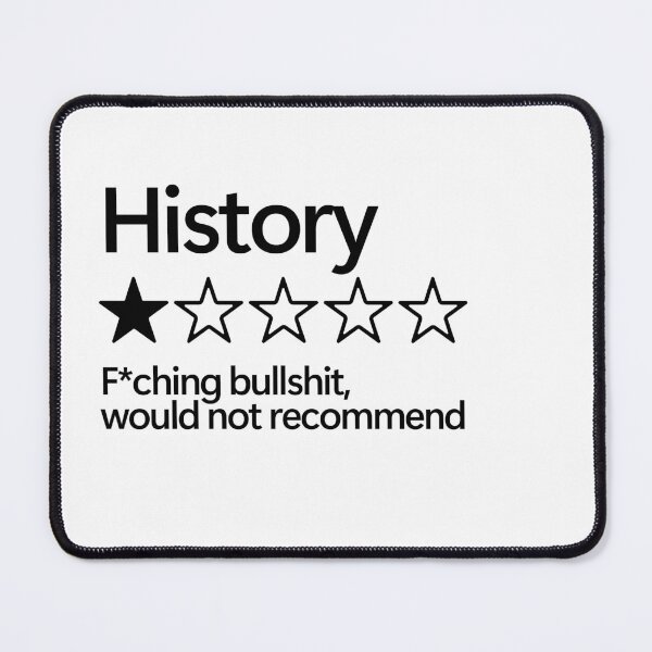 Item preview, History would not recommend designed and sold by shitpostee.