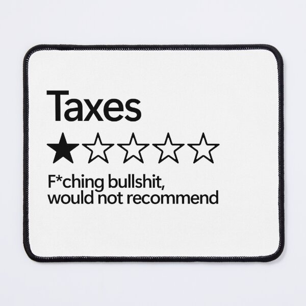 Item preview, Taxes would not recommend designed and sold by shitpostee.