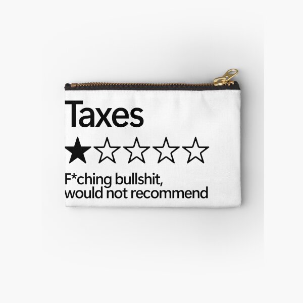 Item preview, Taxes would not recommend designed and sold by shitpostee.