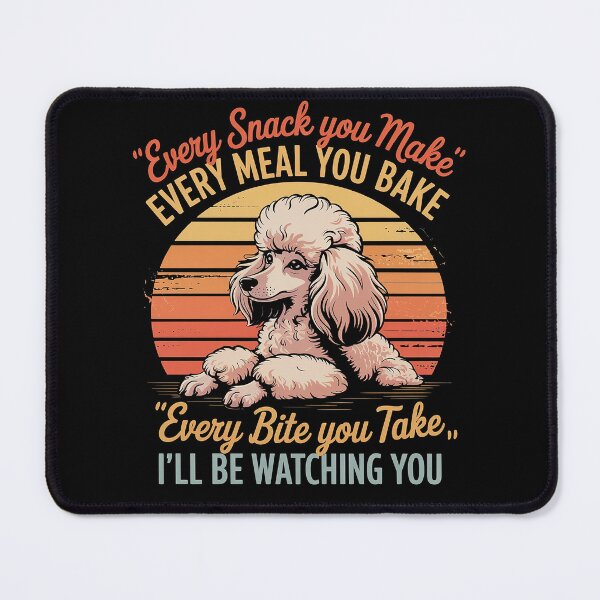 Item preview, Every Snack You Make Every Meal You Bake Poodle designed and sold by Hlz-0118.