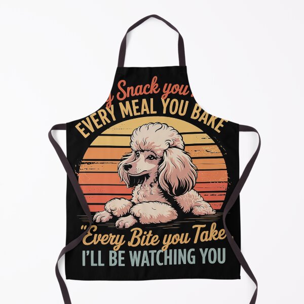 Item preview, Every Snack You Make Every Meal You Bake Poodle designed and sold by Hlz-0118.