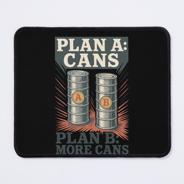Item preview, Plan A Cans Plan B More Cans Prepper Survival designed and sold by LuminOrb.